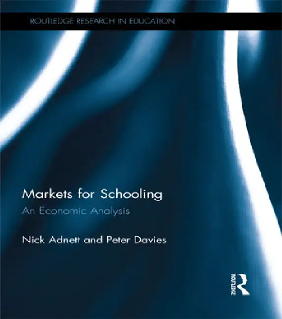 Markets for Schooling: An Economic Analysis by Nick Adnett