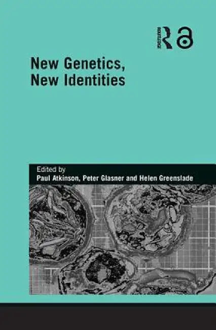 New Genetics, New Identities by Paul Atkinson
