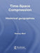 Time-Space Compression: Historical Geographies by Barney Warf