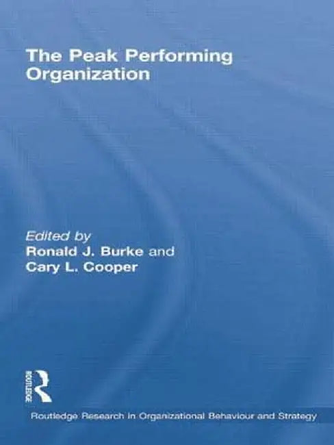 The Peak Performing Organization by Ronald J. Burke