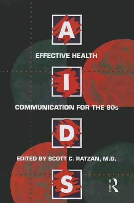 Aids: Effective Health Communication for the 90s: Effective Health Communicaton for the 90's by Scott C. Ratzan