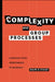 Complexity and Group Processes: A Radically Social Understanding of Individuals by Ralph D. Stacey