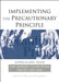 Implementing the Precautionary Principle: Approaches from the Nordic Countries, EU and USA by Nicolas de Sadeleer