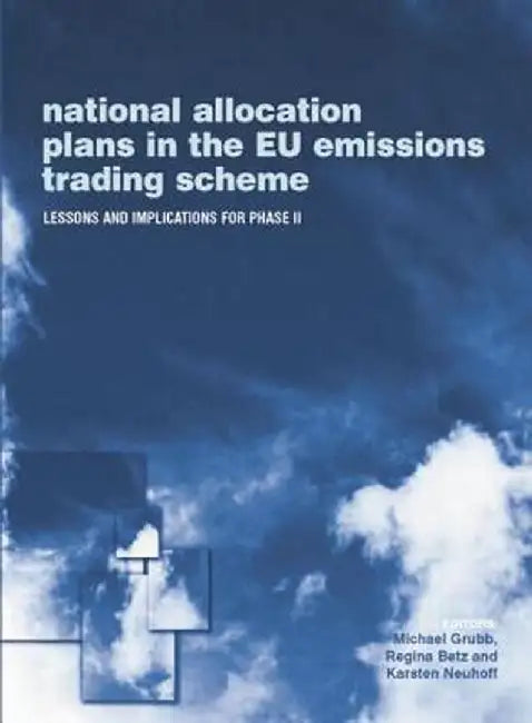 National Allocation Plans in the EU Emissions Trading Scheme: Lessons and Implications for Phase II by Michael Grubb