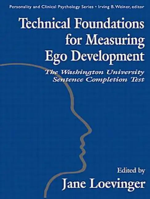 Technical Foundations for Measuring Ego Development: The Washington University Sentence Completion Test by Le Xuan Hy
