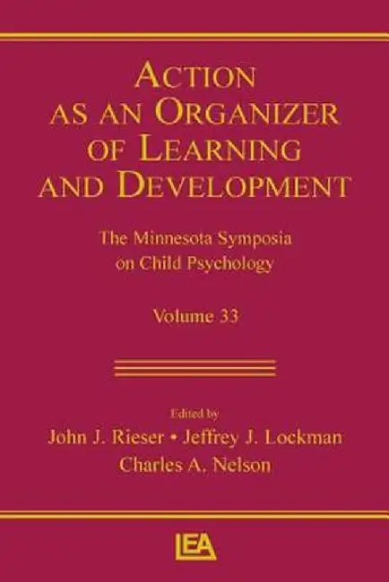 Action As An Organizer of Learning and Development: Volume 33 in the Minnesota Symposium on Child Psychology Series by John J. Rieser