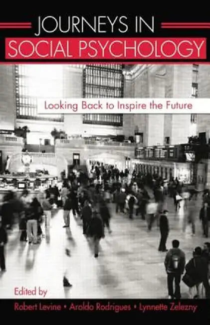 Journeys in Social Psychology: Looking Back to Inspire the Future by Robert Levine