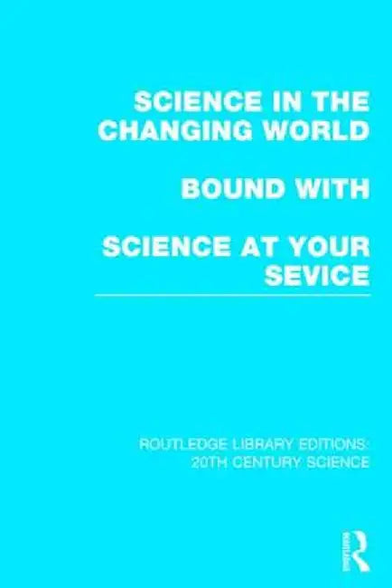 Science in the Changing World bound with Science at Your Service by Various