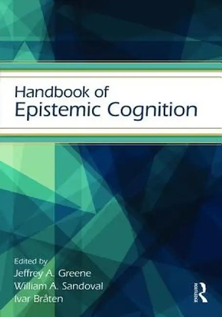Handbook of Epistemic Cognition by Jeffrey A. Greene