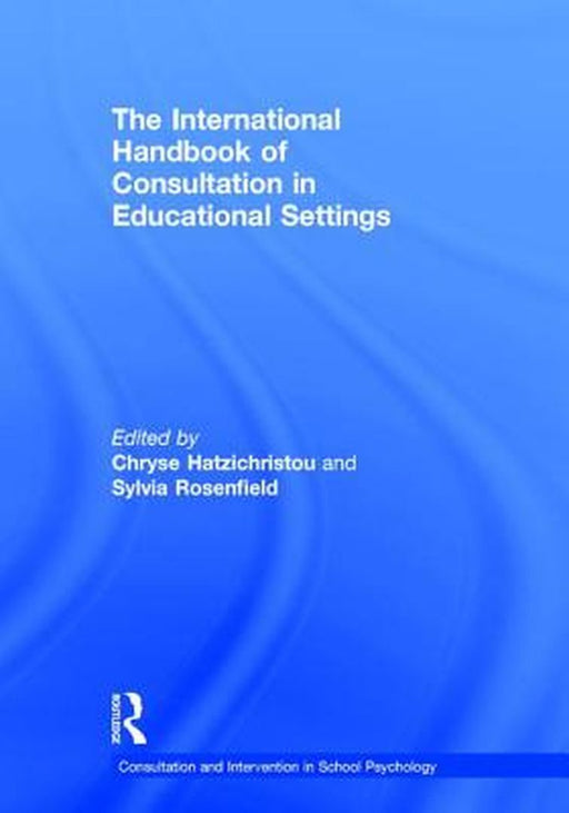 The International Handbook of Consultation in Educational Settings by Hatzichristou Chryse