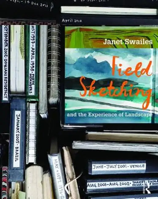 Field Sketching and the Experience of Landscape by Janet Swailes