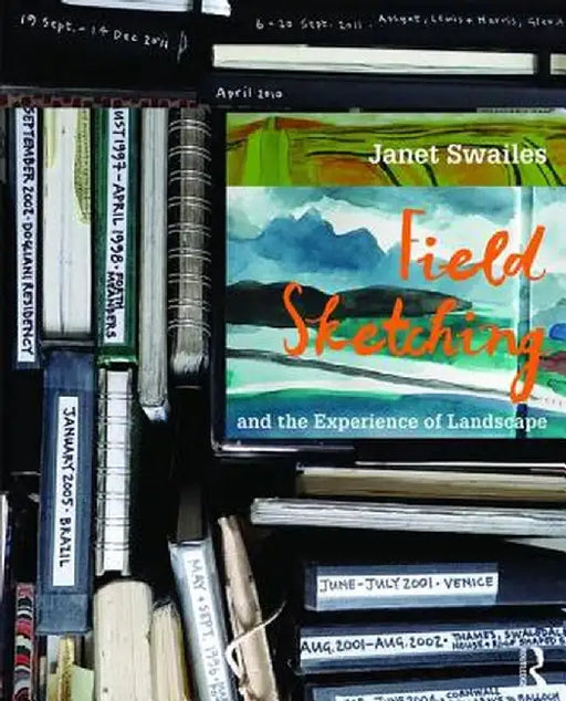 Field Sketching and the Experience of Landscape by Janet Swailes