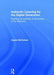 Authentic Learning for the Digital Generation: Realising the Potential of Technology in the Classroom by Angela McFarlane