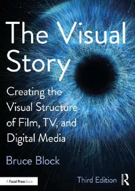 The Visual Story: Creating the Visual Structure of Film, TV and Digital Media