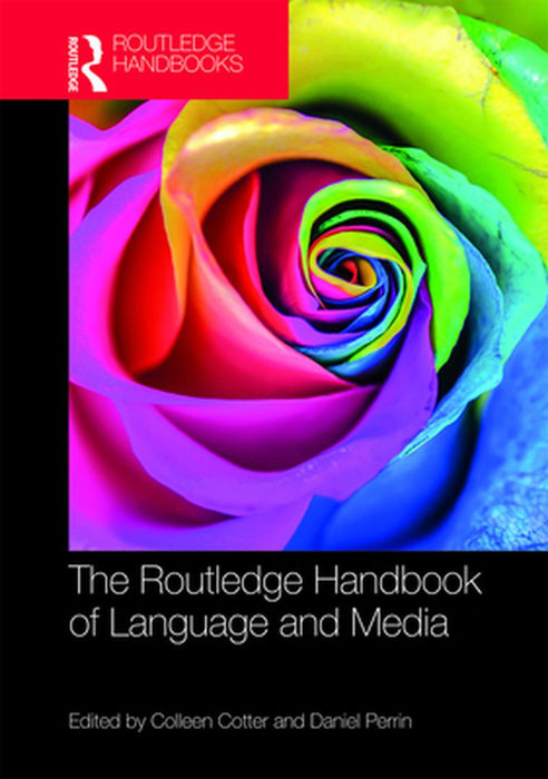 The Routledge Handbook of Language and Media by Daniel Perrin