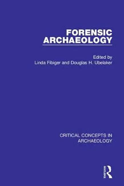 Forensic Archaeology, 4-Vol. Set by Linda Fibiger