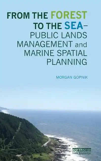 From the Forest to the Sea - Public Lands Management and Marine Spatial Planning by Morgan Gopnik