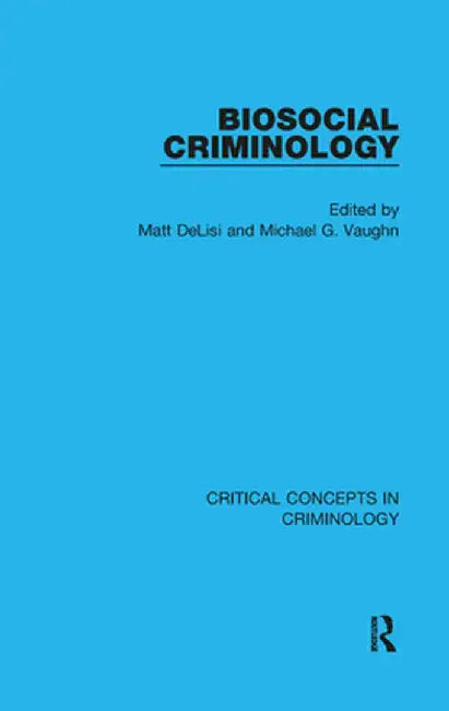 Biosocial Criminology by Matt DeLisi