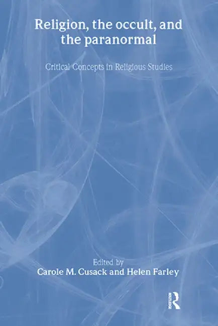 Religion, the Occult, and the Paranormal by Carole Cusack