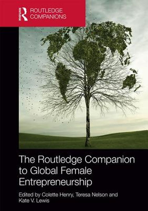 The Routledge Companion to Global Female Entrepreneurship by Teresa Nelson, Kate Lewis