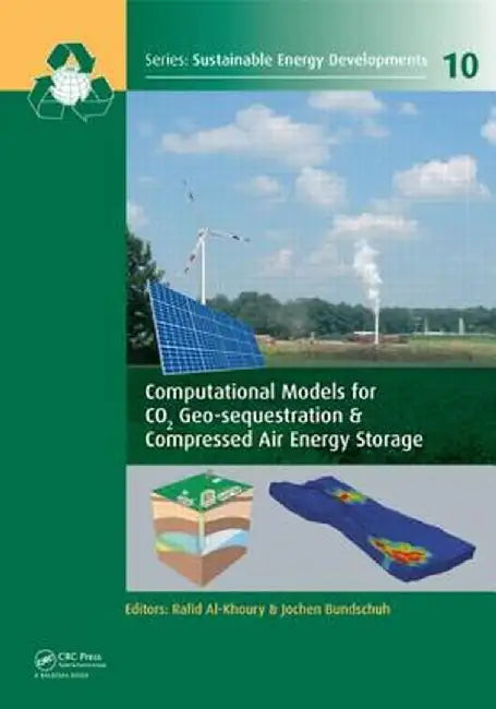 Computational Models for CO2 Geo-Sequestration & Compressed Air Energy Storage by Rafid Al-Khoury