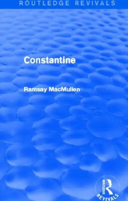 Constantine (Routledge Revivals) by Ramsay MacMullen
