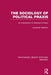 The Sociology of Political Praxis (RLE: Gramsci): An Introduction to Gramsci's Theory by Leonardo Salamini