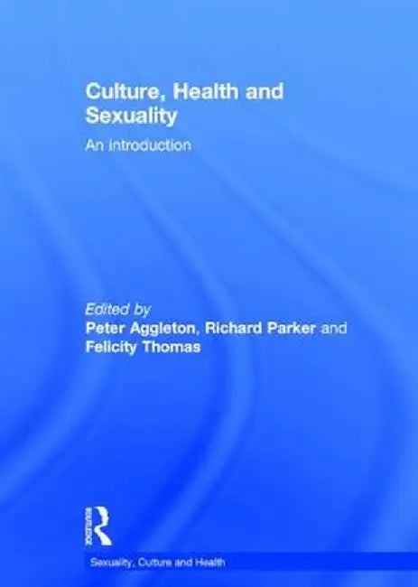 Culture, Health and Sexuality: An Introduction by Peter Aggleton