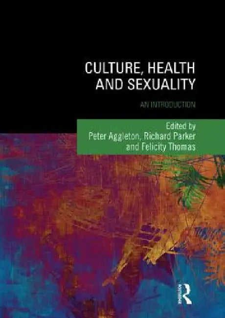 Culture, Health and Sexuality: An Introduction by Peter Aggleton