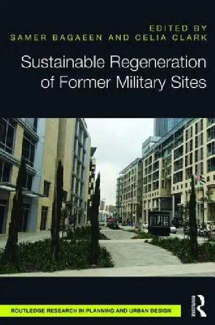 Sustainable Regeneration of Former Military Sites by Samer Bagaeen