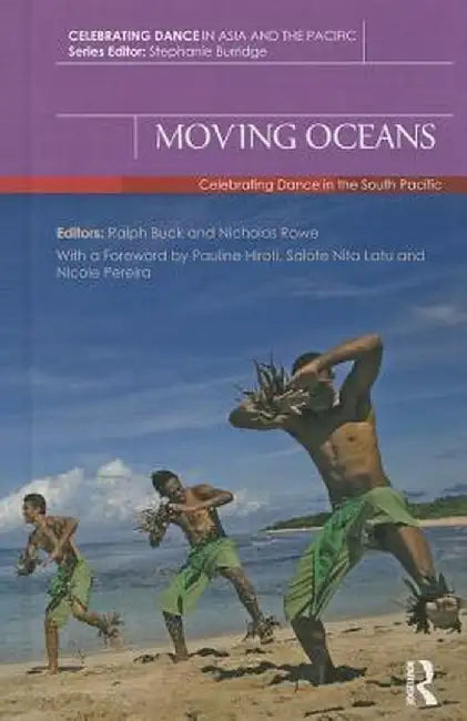 Moving Oceans: Celebrating Dance in the South Pacific by Ralph Buck