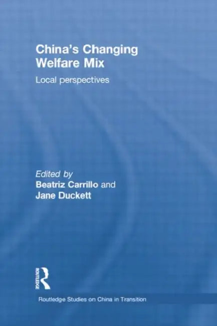 China's Changing Welfare Mix: Local Perspectives by Duckett Jane
