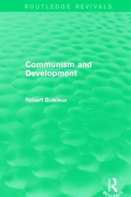 Communism and Development (Routledge Revivals) by Robert Bideleux