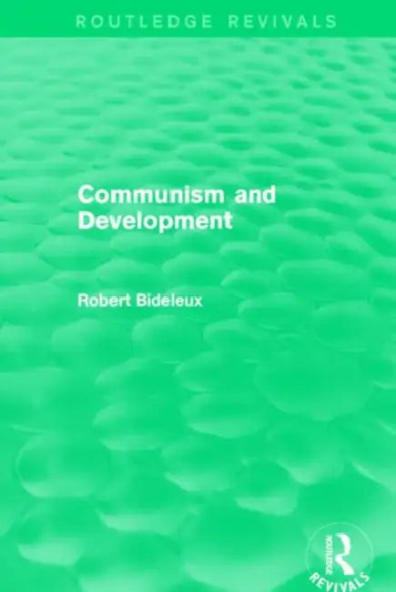 Communism and Development (Routledge Revivals) by Robert Bideleux