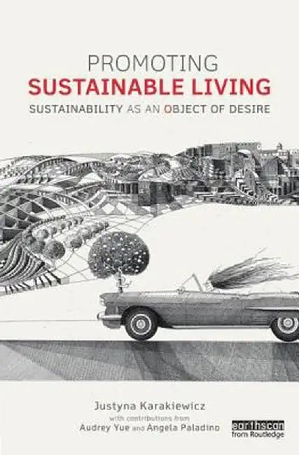 Promoting Sustainable Living: Sustainability as an Object of Desire by Angela Paladino