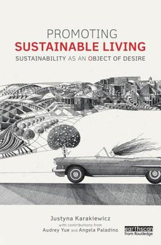 Promoting Sustainable Living: Sustainability as an Object of Desire by Angela Paladino