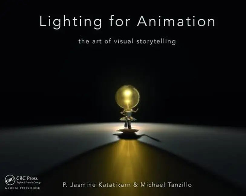 Lighting for Animation: The Art of Visual Storytelling by Jasmine Katatikarn