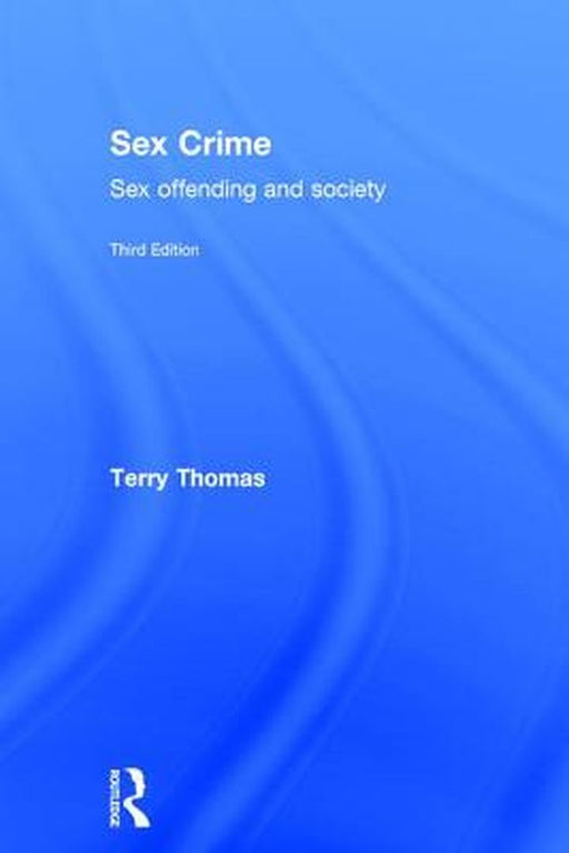 Sex Crime: Sex offending and society by Terry Thomas