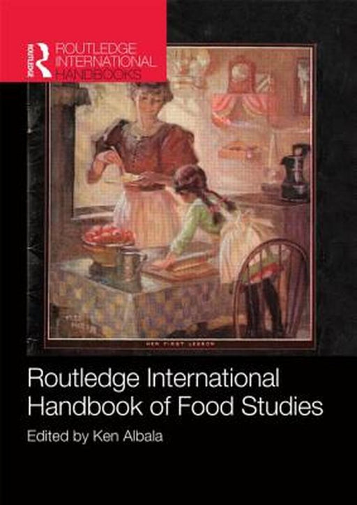 Routledge International Handbook Of Food Studies by Ken Albala