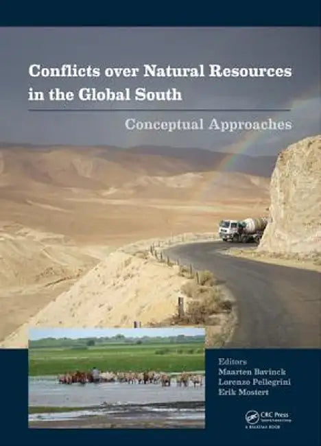 Conflicts Over Natural Resources in the Global South: Conceptual Approaches by Maarten Bavinck