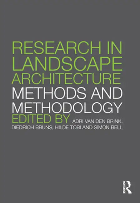 Research in Landscape Architecture: Methods and Methodology by Adri van den Brink