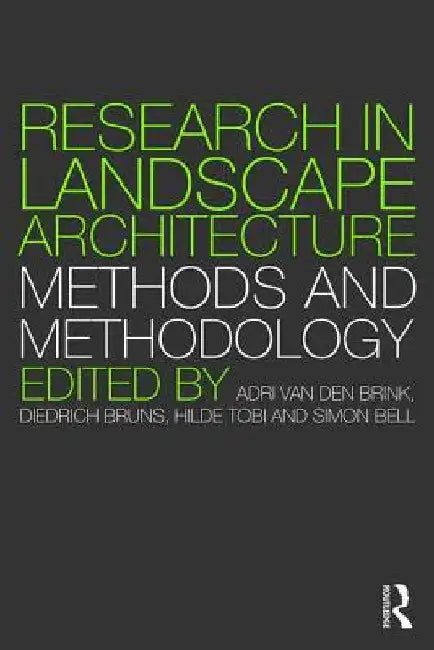 Research in Landscape Architecture: Methods and Methodology by Adri Van Den Brink
