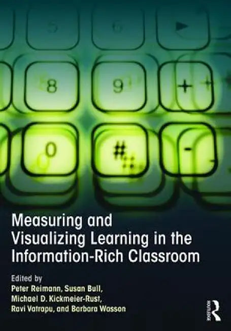 Measuring and Visualizing Learning in the Information-Rich Classroom by Peter Reimann