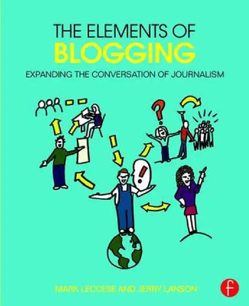 The Elements of Blogging: Expanding the Conversation of Journalism by Mark Leccese