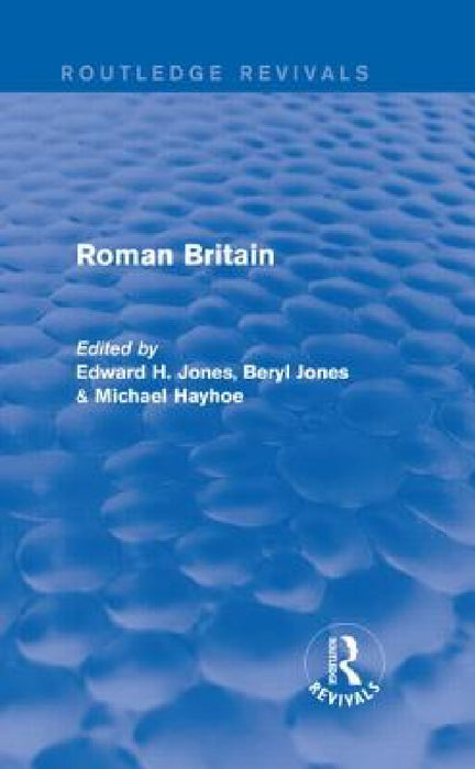 Roman Britain (Routledge Revivals) by Edward Jones, Michael Hayhoe, Beryl Jones