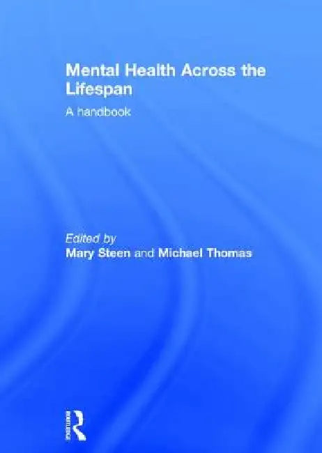 Mental Health Across the Lifespan: A Handbook by Mary Steen