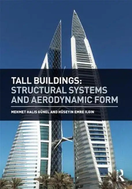 Tall Buildings: Structural Systems and Aerodynamic Form by Mehmet Günel