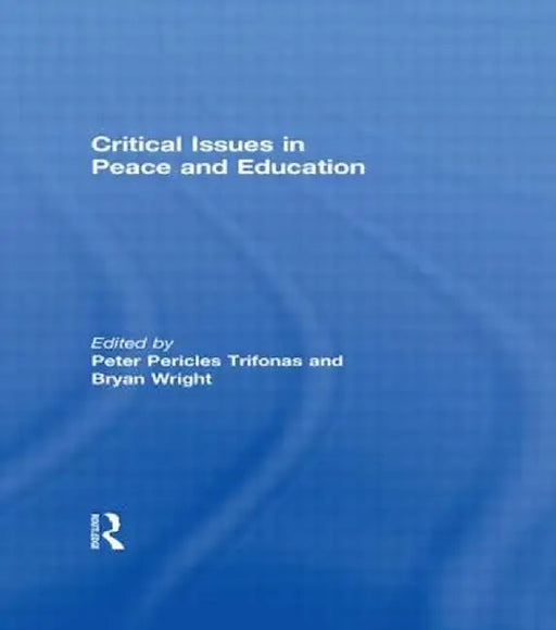 Critical Issues in Peace and Education by Peter Pericles Trifonas