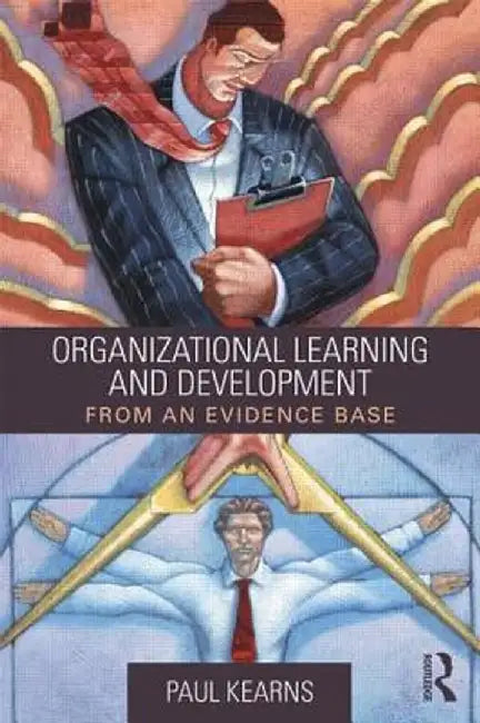 Organizational Learning and Development: From an Evidence Base by Paul Kearns