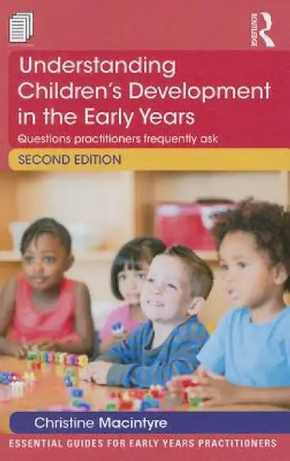 Understanding Children'S Development In The Early Years: Questions practitioners frequently ask by Christine Macintyre